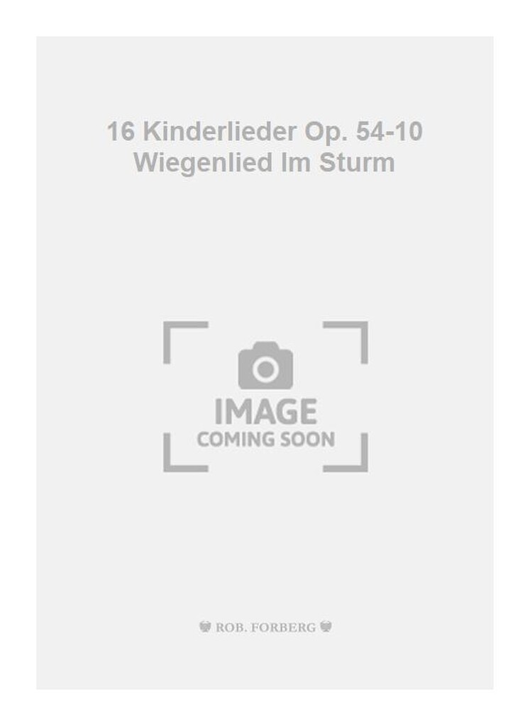16 Kinderlieder Op. 54-10 Wiegenlied Im Sturm